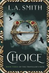 Choice: Book Three of The Traveller's Path (ISBN: 9781999014070)