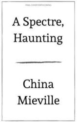 A Spectre, Haunting: On the Communist Manifesto - China Miéville (ISBN: 9781642598919)