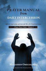Prayer Manual For Daily Intercession: Effective way to pray and intercede like a fire brand intercessor. (ISBN: 9781685569112)