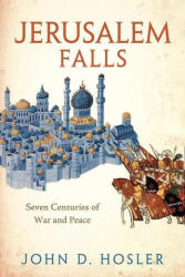 Jerusalem Falls: Seven Centuries of War and Peace (ISBN: 9780300255140)