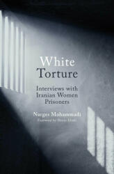 White Torture - Shirin Ebadi (ISBN: 9780861545506)