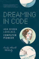Dreaming in Code: ADA Byron Lovelace, Computer Pioneer - McCully, Emily Arnold (ISBN: 9781536228236)
