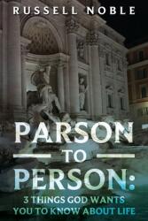 Parson to Person: 3 Things God Wants You to Know about Life (ISBN: 9781959484196)