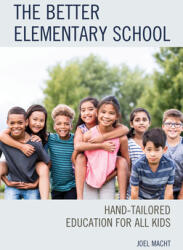 The Better Elementary School: Hand-Tailored Education for All Kids (ISBN: 9781475866452)