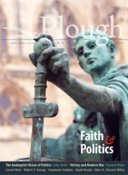Plough Quarterly No. 24 - Faith and Politics - Robert P. Geroge, Stephanie Salda? a (ISBN: 9780874863482)