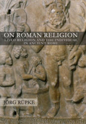 On Roman Religion: Lived Religion and the Individual in Ancient Rome (ISBN: 9781501735110)