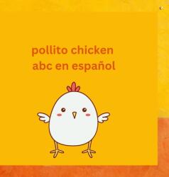 Pollito Chicken learning Espaol: Aprendiendo Spanish ABC (ISBN: 9781387513727)
