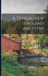 A Typical New England Ancestry (ISBN: 9781013447082)