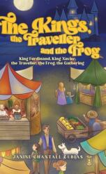 The Kings the Traveller and the Frog: King Ferdinand King Xavier the Traveller the Frog the Gathering (ISBN: 9780228865698)