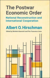 Postwar Economic Order - Albert O. Hirschman, Michele Alacevich, Pier Francesco Asso (ISBN: 9780231200592)