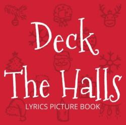 Deck the Halls Lyrics Picture Book: Family Christmas Carols Songs for Kids to Sing (ISBN: 9781636573076)