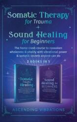 Somatic Therapy for Trauma & Sound Healing for Beginners: (ISBN: 9781957718125)