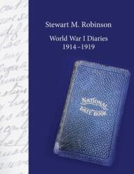 Stewart M. Robinson World War I Diaries 1914-1919: Division Chaplain American Expeditionary Forces 78th Division (ISBN: 9781387479719)