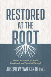 Restored at the Root: Get to the Source of Social Emotional and Spiritual Struggle (ISBN: 9781629996684)