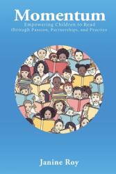 Momentum: Empowering Children to Read Through Passion Partnerships and Practice (ISBN: 9781915662828)