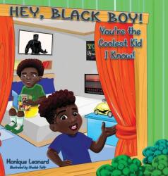 Hey Black Boy! You're the Coolest Kid I Know! (ISBN: 9781945102905)