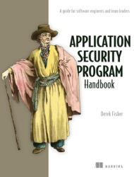 Application Security Program Handbook: A Guide for Software Engineers and Team Leaders (ISBN: 9781633439818)