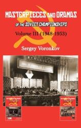 Masterpieces and Dramas of the Soviet Championships: Volume III (ISBN: 9785604560716)