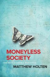 Moneyless Society: The Next Economic Evolution (ISBN: 9781945209345)