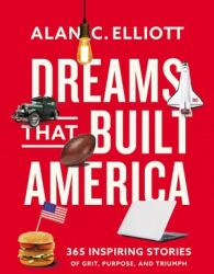 Dreams That Built America: Inspiring Stories of Grit Purpose and Triumph (ISBN: 9780785296942)