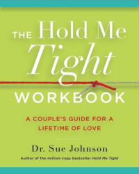 The Hold Me Tight Workbook: A Couple's Guide for a Lifetime of Love - JOHNSON SUE (ISBN: 9780316440233)