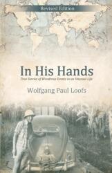 In His Hands: True Stories of Wondrous Events in an Unusual Life (ISBN: 9781486623648)