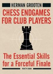 Chess Endgames for Club Players - Herman Grooten (ISBN: 9789493257498)