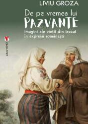 De pe vremea lui Pazvante - Liviu Groza (ISBN: 9786060811312)