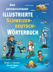Das unverzichtbare illustrierte Schweizerdeutsch-Wörterbuch - Nicole Egger, Sergio J. Lievano (ISBN: 9783038691242)