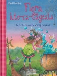 Flora Iute-ca-Sageata -Iarba fermecata a vrajitoarelor (ISBN: 9786060962076)