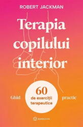 Terapia copilului interior - Ghid practic - Robert Jackman (ISBN: 9786303050423)