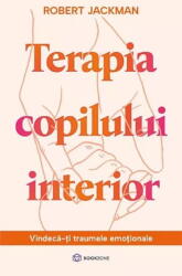 Terapia Copilului Interior, Robert Jackman - Editura Bookzone (ISBN: 9786303050331)