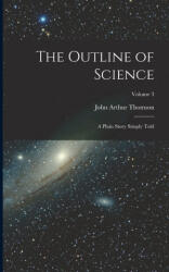 The Outline of Science: A Plain Story Simply Told; Volume 3 - John Arthur Thomson (ISBN: 9781016489911)