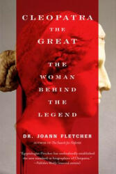 Cleopatra the Great: The Woman Behind the Legend - Joann Fletcher (ISBN: 9780060585594)