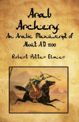Arab Archery - Robert Potter Elmer (ISBN: 9781639235308)