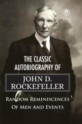 The Classic Autobiography of John D. Rockefeller Random Reminiscences of Men and Events (ISBN: 9789391560997)