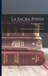 La Sacra Bibbia: Ossia L'antico E Il Nuovo Testamento - Giovanni Diodati (ISBN: 9781015465862)