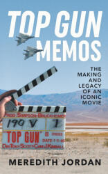 Top Gun Memos: The Making and Legacy of an Iconic Movie (ISBN: 9781733787437)