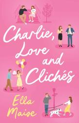 Charlie, Love and Cliches (ISBN: 9781398521643)