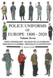 Police Uniforms of Europe 1800 - 2020 Volume Seven - Ron Kidd (ISBN: 9781446754917)