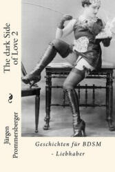 The dark Side of Love 2: Geschichten für BDSM - Liebhaber - Jurgen Prommersberger (ISBN: 9781530149032)