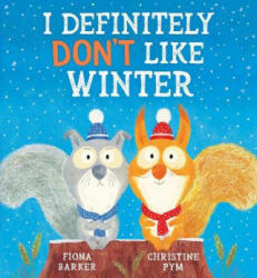 I Definitely Don't Like Winter - Fiona Barker, Christine Pym (ISBN: 9780702310577)