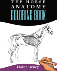 Horse Anatomy Coloring Book For Adults - Self Assessment Equine Coloring Workbook - Elaine Heney (ISBN: 9780955265358)