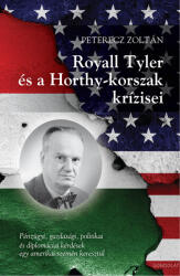 Royall Tyler és a Horthy-korszak krízisei (2022)
