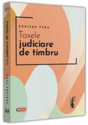 Taxele judiciare de timbru - Adriana Pena (ISBN: 9786063911613)
