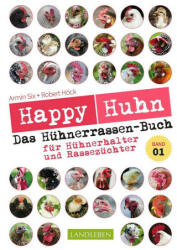 Happy Huhn - Das Hühnerrassenbuch, Band 1 - Armin Six (2022)