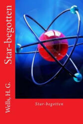 Star-begotten - H G Wells, Edibooks (2016)