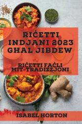 Riċetti Indjani 2023 għal Jibdew: Riċetti faċli mit-tradizzjoni (ISBN: 9781837527175)