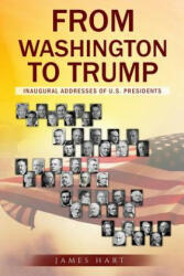 From Washington to Trump: Inaugural Addresses of U. S. Presidents - James Hart, George Washington, Thomas Jefferson (ISBN: 9784909069016)