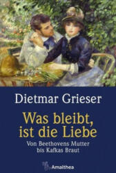 Was bleibt, ist die Liebe - Dietmar Grieser (ISBN: 9783990501368)